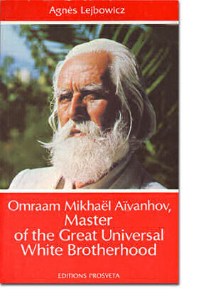 Omraam Mikhaël Aïvanhov, Master of the great FBU - Agnès Lejbowicz