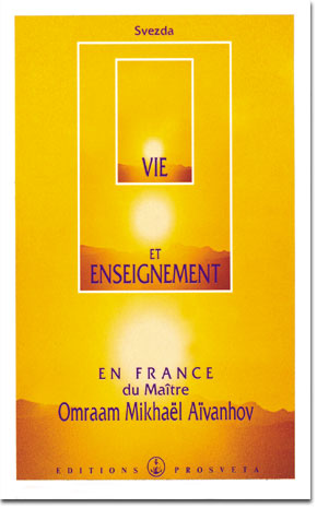 Vie et Enseignement en France du Maître Omraam Mikhaël Aïvanhov