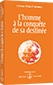 L'homme à la conquête de sa destinée