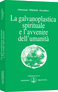 La galvanoplastica spirituale e l'avvenire dell'umanità