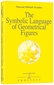 The Symbolic Language of Geometrical Figures