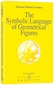 The Symbolic Language of Geometrical Figures