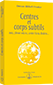 Centres et corps subtils : aura, plexus solaire, centre hara, chakras...
