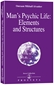 Man's Psychic Life : Elements and Structures