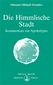 Die Himmlische Stadt - Kommentare zur Apokalypse