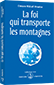 La foi qui transporte les montagnes