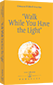 ‘Walk While You Have the Light’